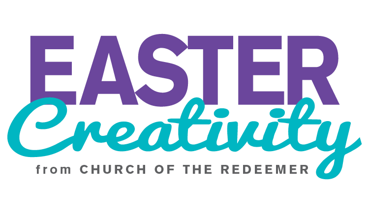 Easter Creativity - Church Of The Redeemer